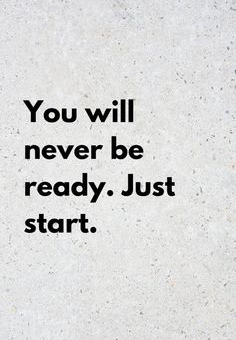 You will never be ready. Just Start