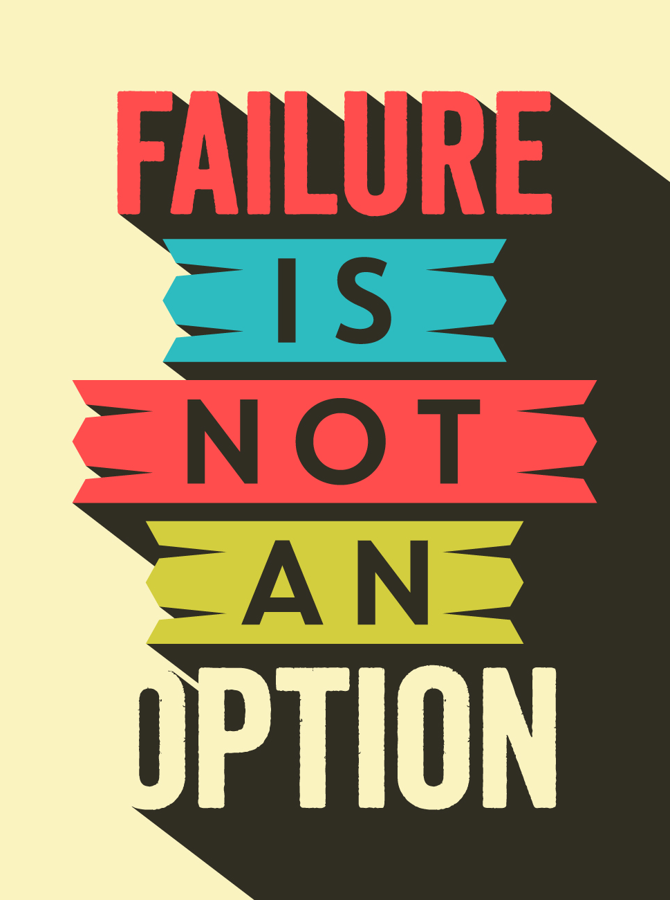 Failure Is Not An Option