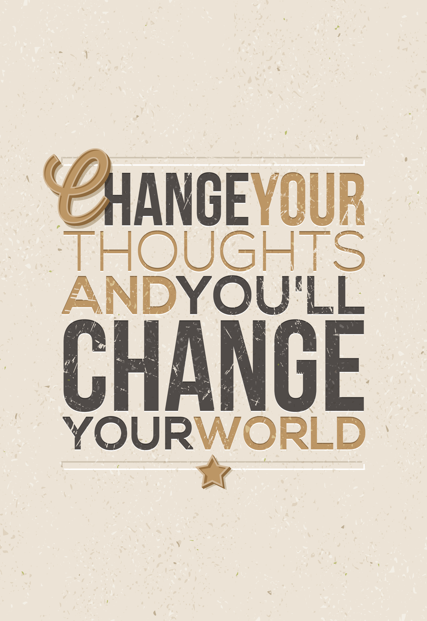 Change Your Thoughts and You'll Change Your World