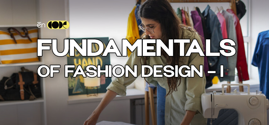 Fundamentals of Fashion Design - I