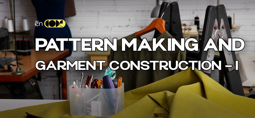 Pattern Making And Garment Construction -I