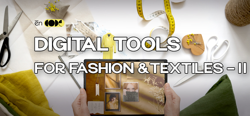 Digital Tools For Fashion And Textiles - II