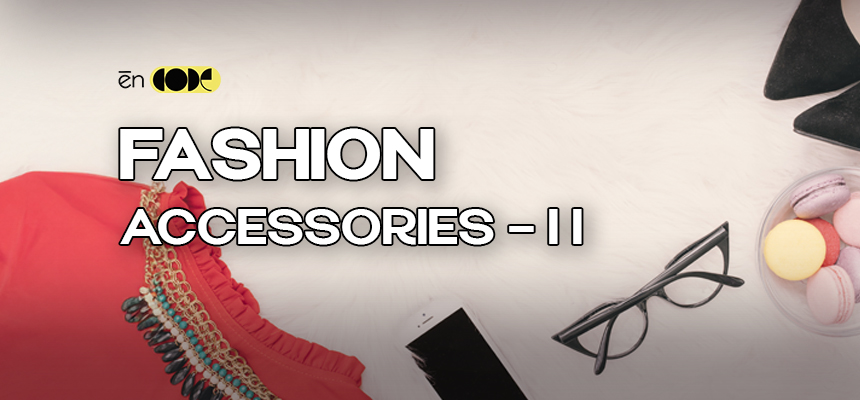 Fashion Accessories-II