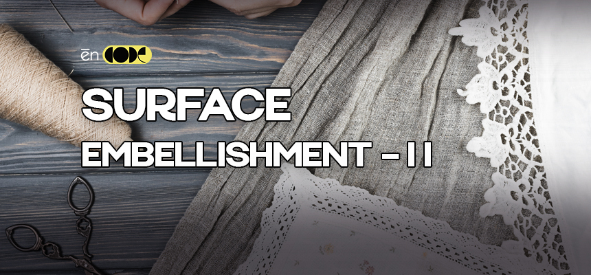 Surface Embellishment - II
