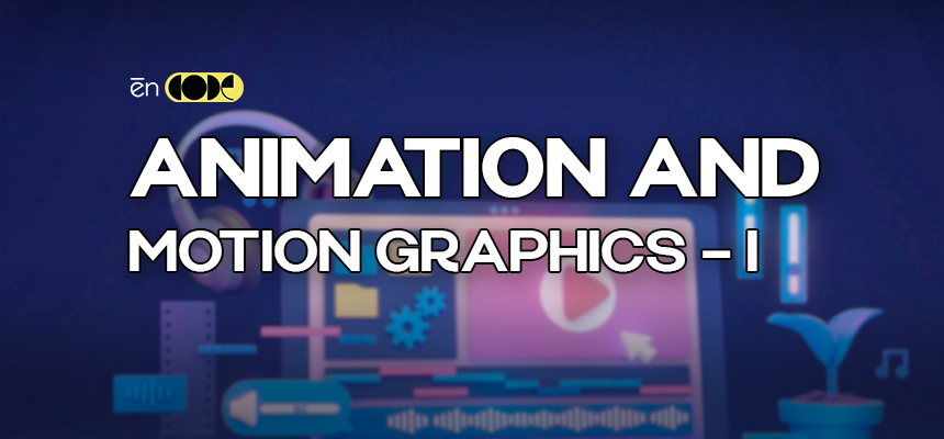 Animation And Motion Graphics -I