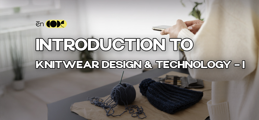 Introduction To Knitwear Design & Technology - I