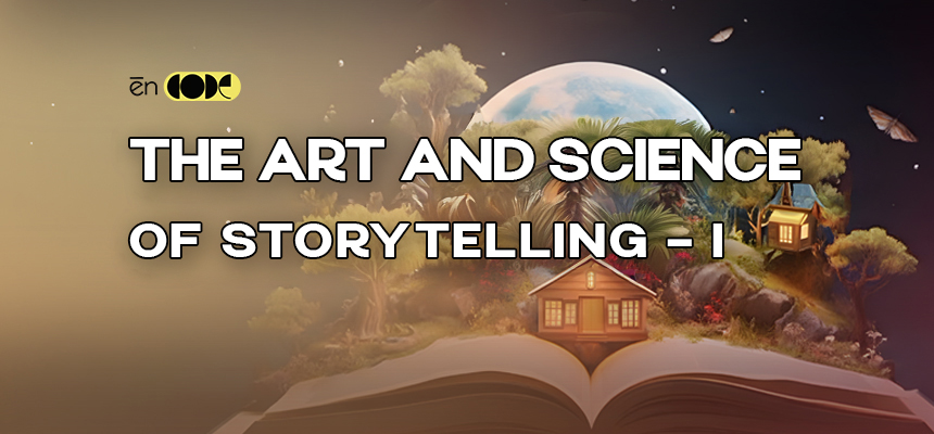 The Art And Science Of Storytelling - I