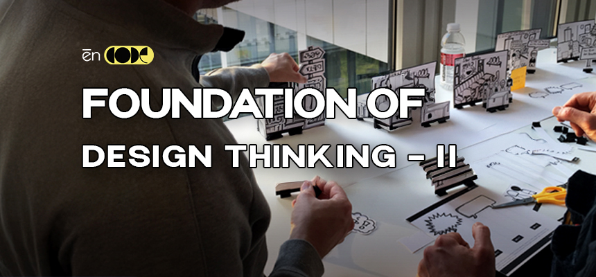 Foundations Of Design Thinking - II