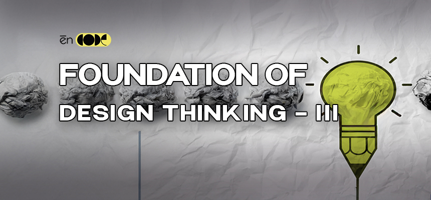 Foundations Of Design Thinking - III