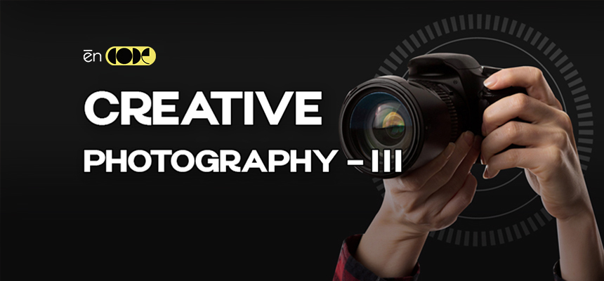 Creative Photography - III