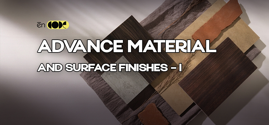 Advanced Material and Surface Finishes - I
