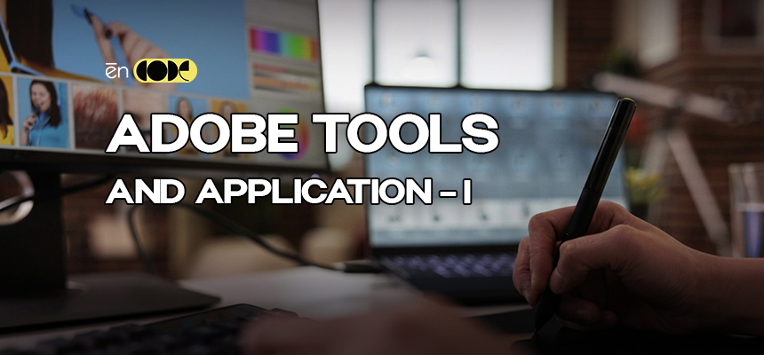 Adobe Tools and Application - I