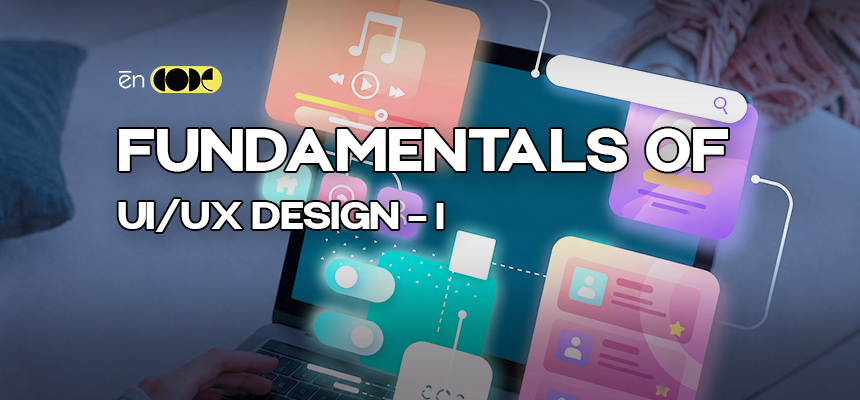 Fundamentals of UI and UX Design - I
