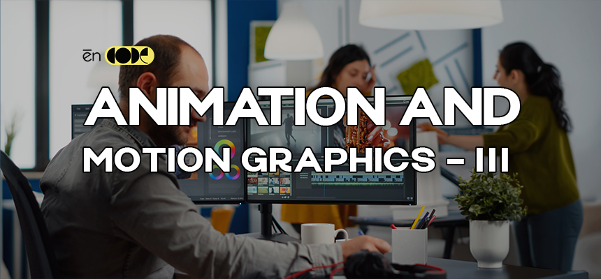 Animation And Motion Graphics -III