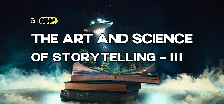 The Art And Science Of Storytelling - III