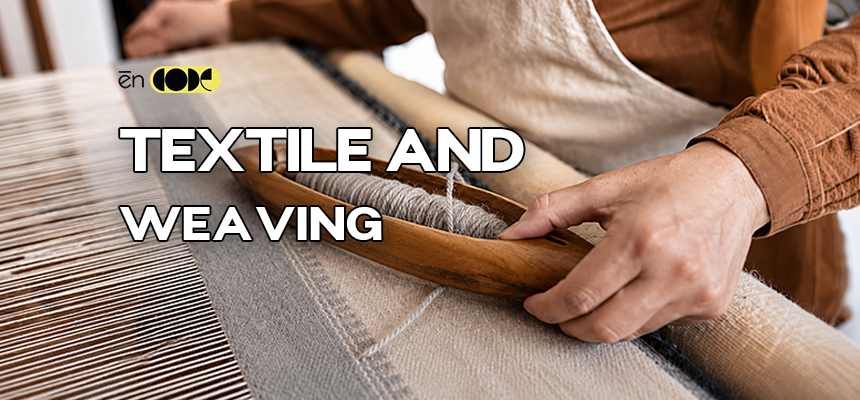 Textile and Weaving