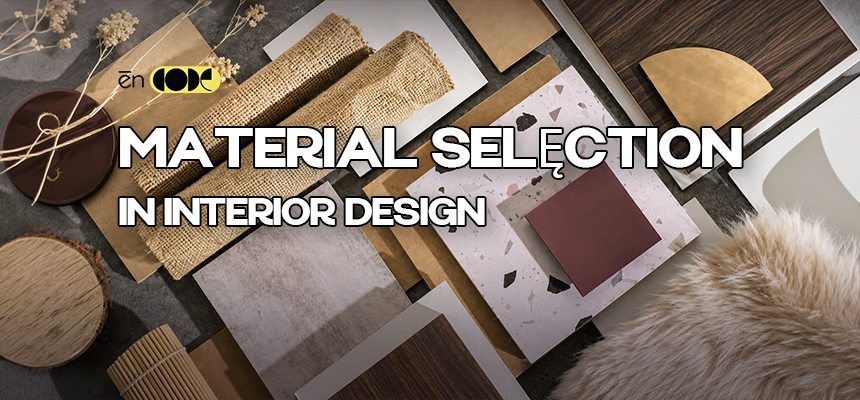 Material Selection in Interior Design