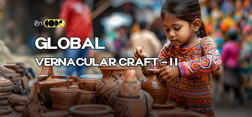 Global Vernacular Craft -II