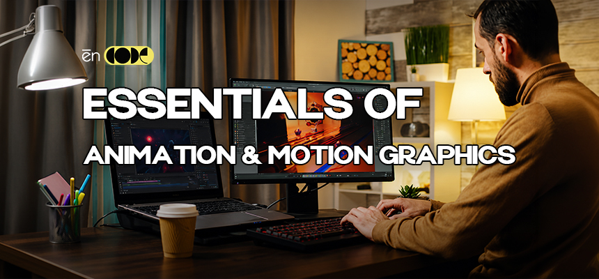 Essentials of Animation and Motion Graphics
