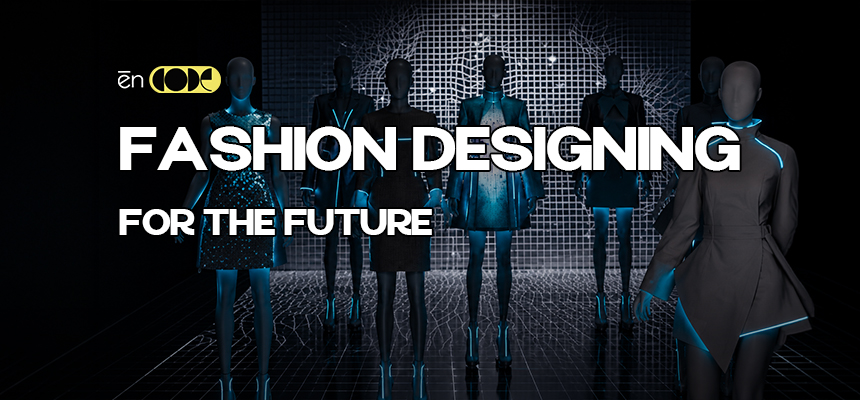 Fashion Designing for the Future