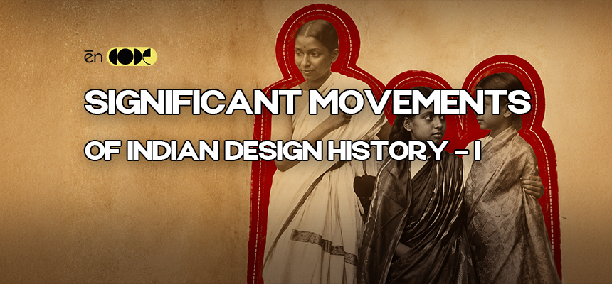 Significant moment of Indian Design History - I